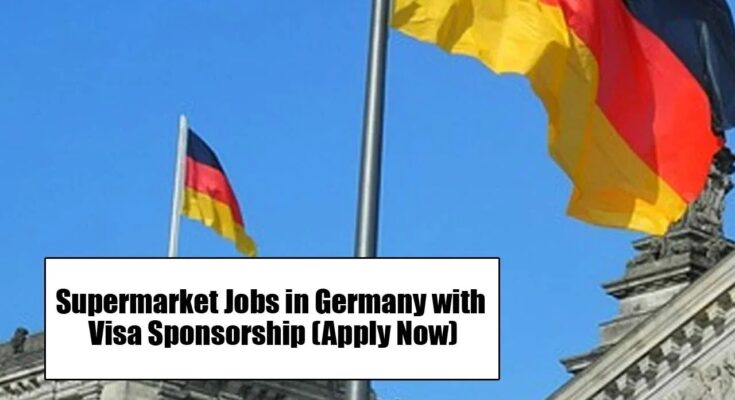 Supermarket Jobs in Germany with Visa Sponsorship – Apply Now